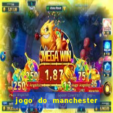 jogo do manchester united ao vivo futemax